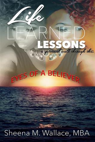 Life Learned Lessons: A spiritual walk through the eyes of a believer