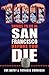 100 Things to Do in San Francisco Before You Die by Eve Batey
