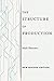 The Structure of Production: New Revised Edition (North American Religions Book 1)