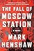The Fall of Moscow Station ...