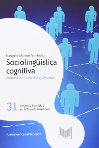 Sociolingüística cognitiva: proposiciones, escolios y debates (Spanish Edition)