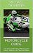 Motorcycle Guide: The Real Truth About Motorcycle Safety, Motorcycle Gear and More