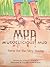 Mud, Muddelicious Mud