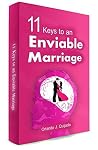 11 Keys to an Enviable Marriage: Take your marriage to a whole new level 11 Keys to an Enviable Marriage: Take your marriage to a whole new level