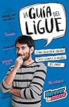 La guía del ligue (capítulo de regalo) by Gabriel Montiel Guitérrez (... La guía del ligue (capítulo de regalo) by Gabriel Montiel Guitérrez (...