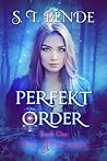 Perfekt Order by S.T. Bende Perfekt Order by S.T. Bende