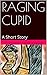 RAGING CUPID by F.I. Rodriguez