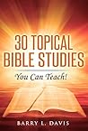 30 Topical Bible Studies: You Can Teach! (Bible Studies You Can Teach) 30 Topical Bible Studies: You Can Teach! (Bible Studies You Can Teach)