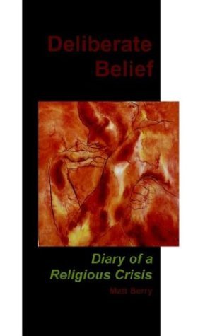 Deliberate Belief: Diary of a Religious Crisis