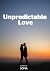 Unpredictable Love