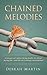 Chained Melodies by Debrah Martin
