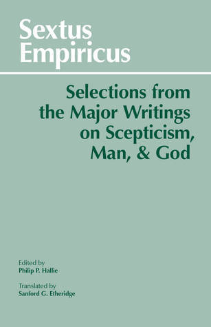 Sextus Empiricus: Selections from the Major Writings on Scepticism, Man, & God
