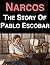 Narcos: The Story Of Pablo Escobar