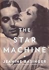 The Star Machine by Jeanine Basinger The Star Machine by Jeanine Basinger