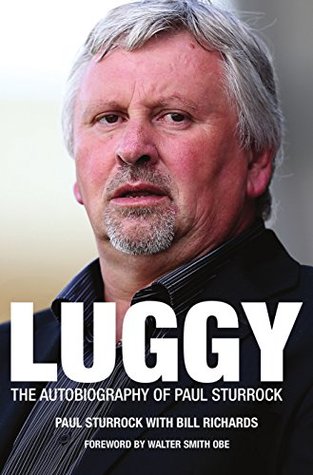 Luggy: The Autobiography of Paul Sturrock (Kindle Edition)