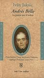 Andrés Bello: la pasión por el orden