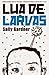 Lua de Larvas by Sally Gradner
