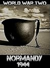 World War Two: Normandy 1944 World War Two: Normandy 1944