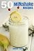 50 Milkshake Recipes
