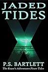 Jaded Tides by P.S. Bartlett