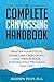 The Complete Canvassing Handbook: Master Your Pitch, Overcome Objections, and Watch Your Fundraising Program Take Off!