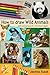 How to Draw Wild Animals with Colored Pencils on Toned Paper: Step-by-Step Drawing Tutorials, Learn How To Draw Realistic Tigers, Lion, Panda, Butterfly, Leopard, Bald Eagle, Dolphin, Squirrel