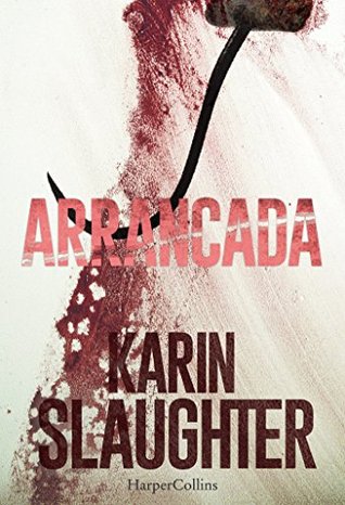 Portada de Arrancada, de Karin Slaughter