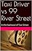 Taxi Driver vs 99 River Str...