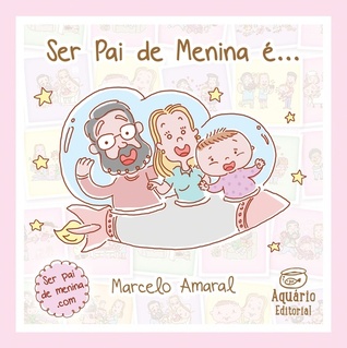 Ser pai de menina é...