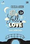 How to Fall in Love - Cara Jatuh Cinta by Cecelia Ahern How to Fall in Love - Cara Jatuh Cinta by Cecelia Ahern