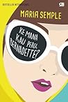 Ke mana Kau Pergi, Bernadette? by Maria Semple