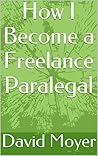 How I Became a Freelance Paralegal: New Revised and Expanded Edition!
