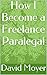 How I Became a Freelance Paralegal: New Revised and Expanded Edition!
