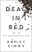 Dead in Bed: Going Down Six...
