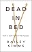 Dead in Bed by Bailey Simms