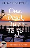 One Dead, Two to Go by Elena  Hartwell