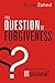 The Question of Forgiveness by Brian Zahnd