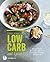 Low Carb mit Genuss: 100 kreative Rezepte mit den richtigen Kohlenhydraten (German Edition)