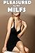 MILF: Pleasured by the MILFs - Naughty Older Woman Menage - Lucky Younger Man Gets Taught Taboo Lessons by the Mature Mothers - First Time Thrusting Affair - Explicit Short Story Seduction Romance
