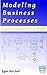 Modeling Business Processes: A quick introduction to BPMN