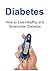 Diabetes: How to Live Healt...