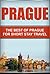 Prague: The Best Of Prague for Short Stay Travel (Short Stay Travel - City Guides Book 14)
