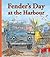 Fender's Day at the Harbour: Book 4