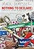 Nothing to Declare: Confessions of an Unsuccesful Drug Smuggler, Dealer and Addict