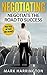 Negotiation: Negotiate The Road To Success: How to negotiate like a PRO. Practical Methods and Insights From Successful Business Man And Diplomats Worldwide. ... Genius, Negotiation techniques)