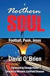 Northern Soul: Football, Punk, Jesus (True Stories Book 21) Northern Soul: Football, Punk, Jesus (True Stories Book 21)
