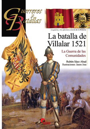 La batalla de Villalar 1521 : La Guerra de las Comunidades (Paperback)