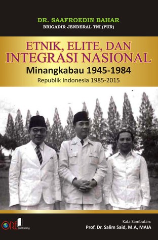 Etnik, Elite dan Integrasi Nasional: Minangkabau 1945-1984, Republik Indonesia 1985-2015