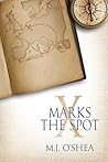 X Marks the Spot by M.J. O'Shea