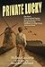 Private Lucky: One Man’s Unconventional Journey from the Horrors of Nazi Occupation to the Fulfillment of a High-Flying American Dream